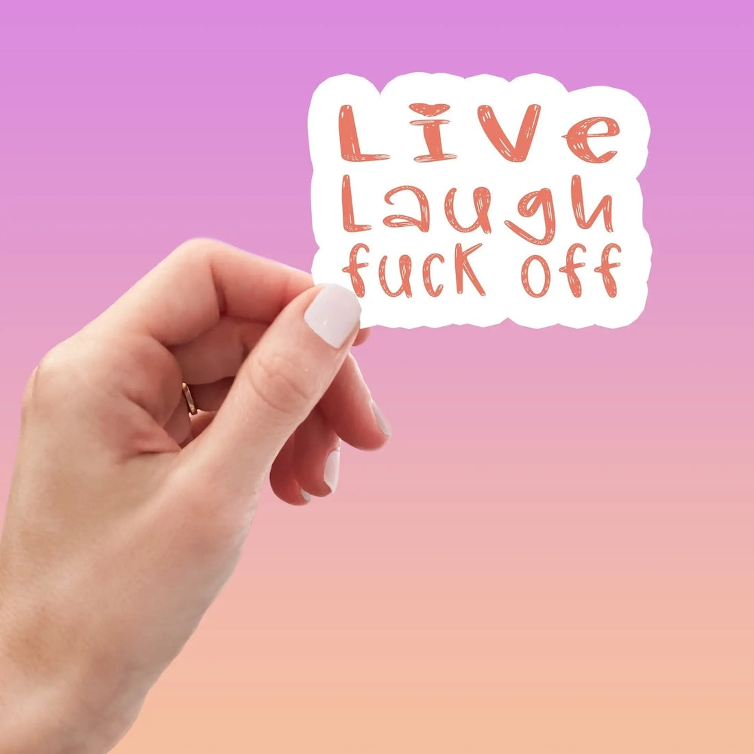 Live, Laugh, F*** Off