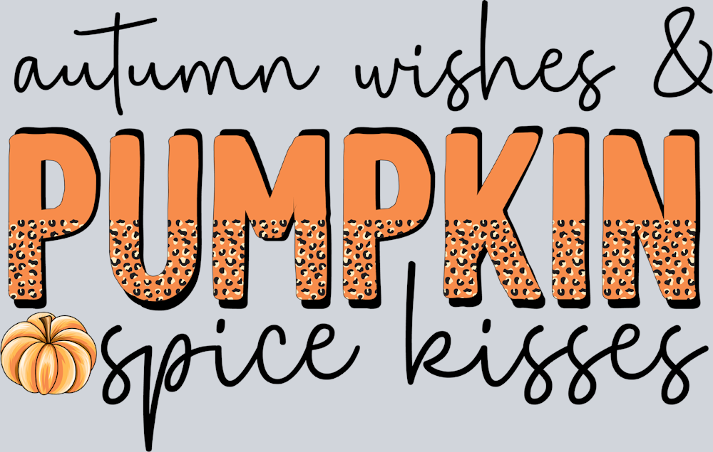 Autumn Wishes And Pumpkin Spice Kisses - STK07130 (DTF Transfers)