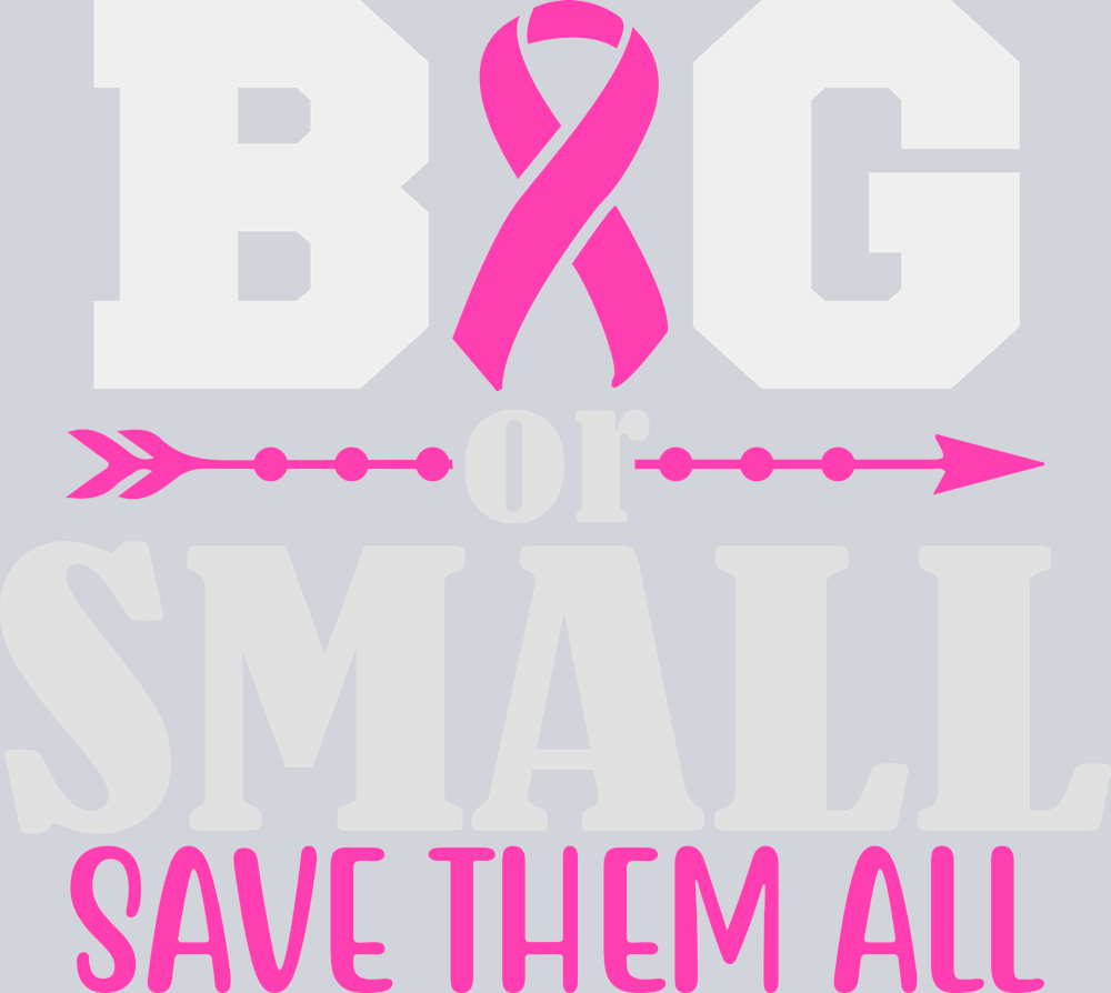 Big Or Small Save Them All BCA - STK06826 (DTF Transfers)