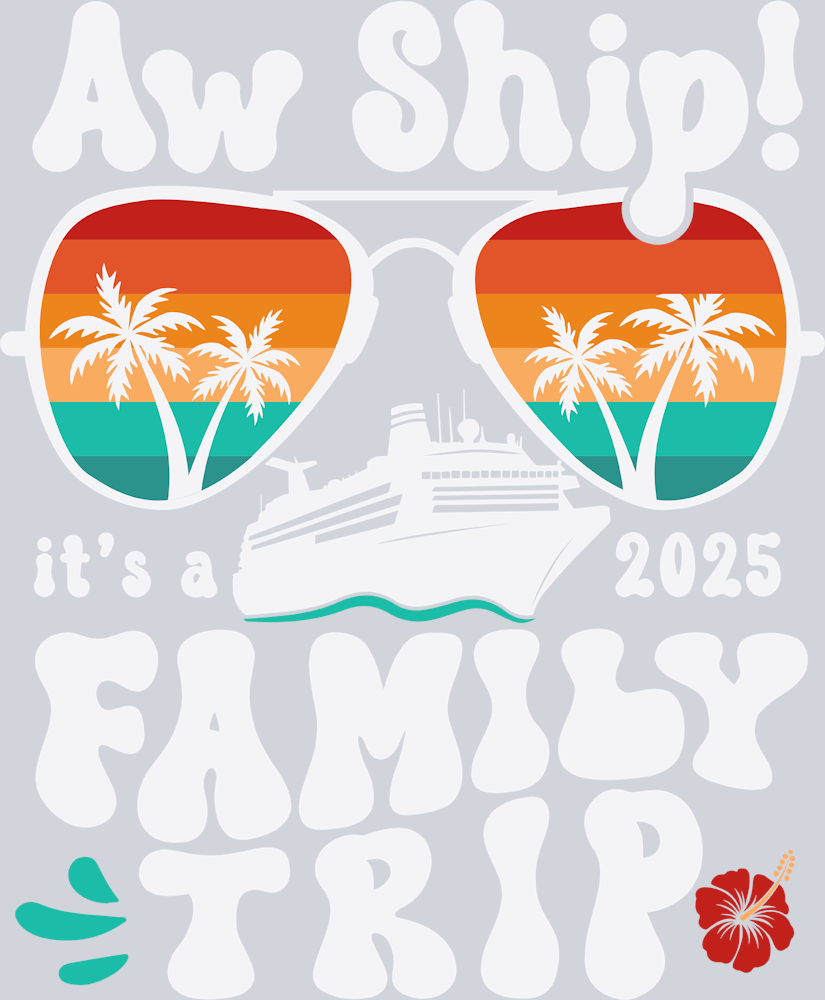 Aw Ship It's A 2025 Family Trip - White - STK00349 (DTF Transfers)