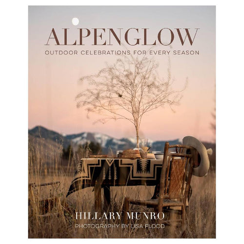 Alpenglow: Outdoor Celebrations For Every Season