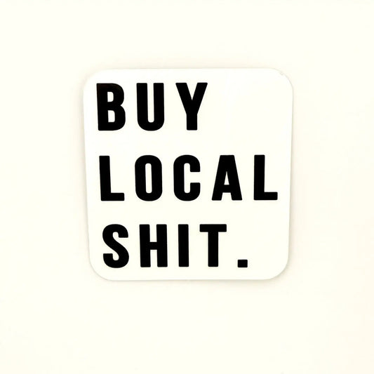 Buy Local Shit