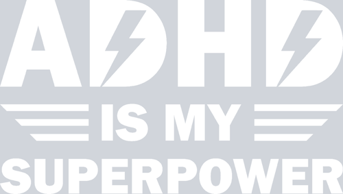 ADHD Is My Superpower - STK00066 (DTF Transfers)