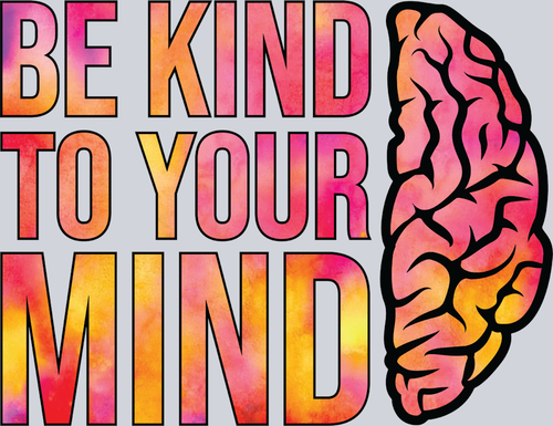 Be Kind To Your Mind 5 - STK00481 (DTF Transfers)