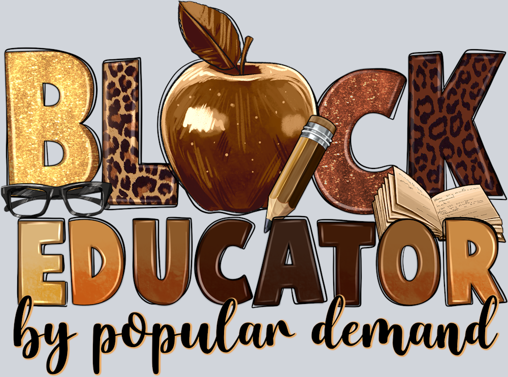 Black Educator By Popular Demand - STK00589 (DTF Transfers)