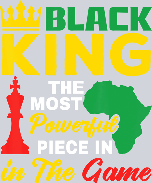 Black King The Most Powerful Piece In The Game 3 - STK00840 (DTF Transfers)