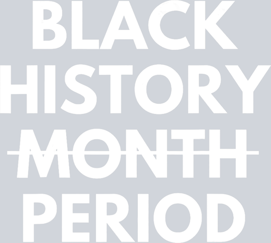 Black History Period - STK00805 (DTF Transfers)