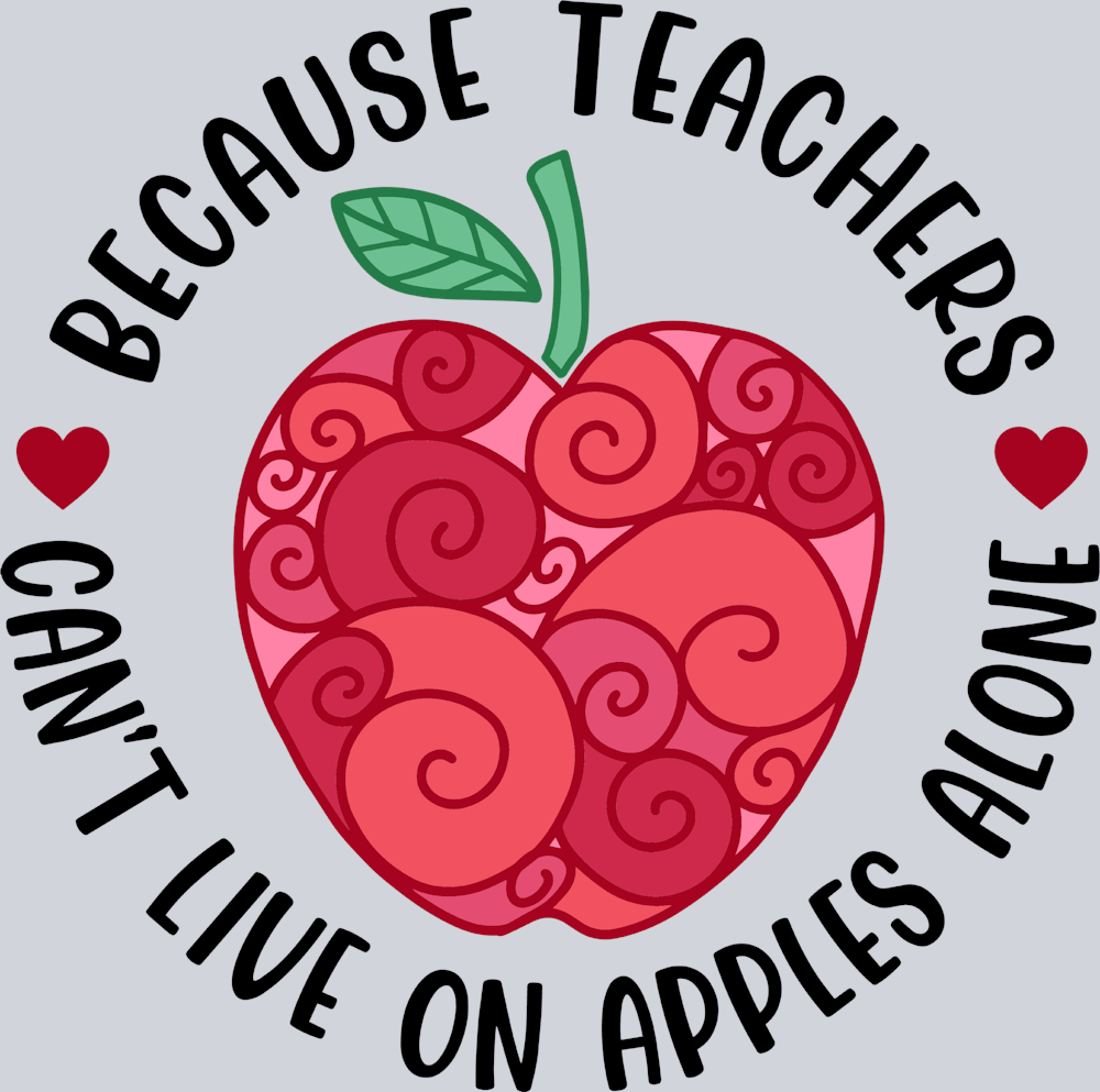 Because Teachers Can't Live On Apples Alone - STK00528 (DTF Transfers)