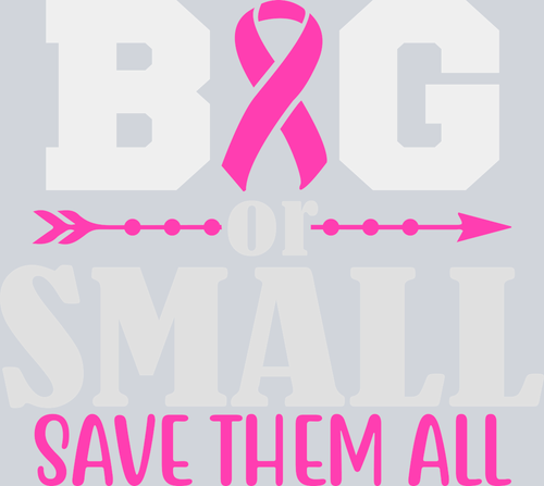 Big Or Small Save Them All BCA - STK06826 (DTF Transfers)
