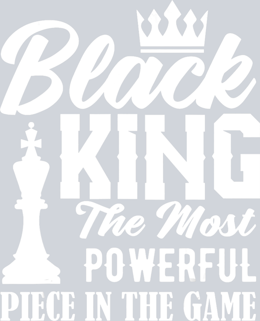 Black King The Most Powerful Piece In The Game White - STK00842 (DTF Transfers)
