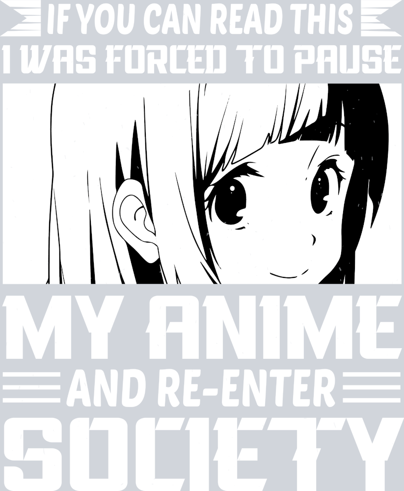 Anime Forced To Pause My Anime White - STK00263 (DTF Transfers)