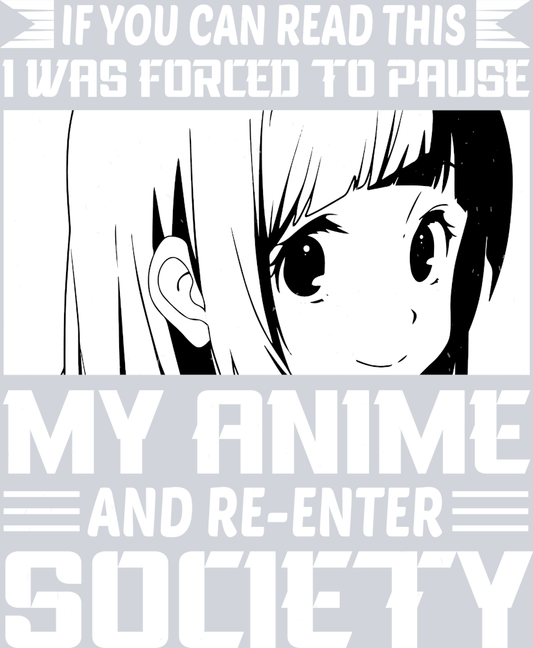 Anime Forced To Pause My Anime White - STK00263 (DTF Transfers)