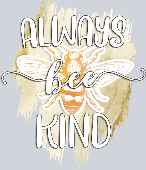 Always Bee Kind - STK00130 (DTF Transfers)