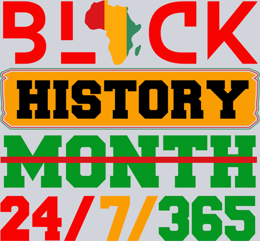Black History Month 24-7-365 3 - STK00786 (DTF Transfers)