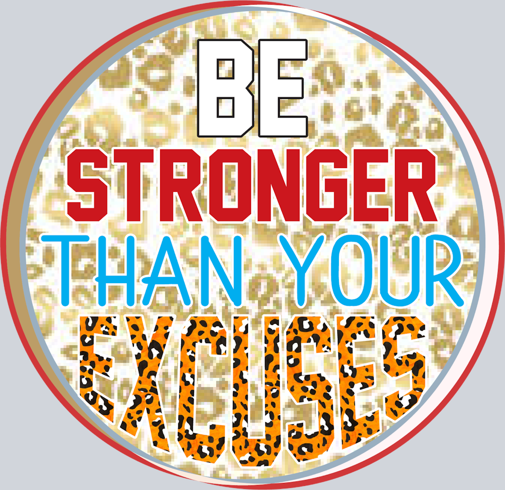 Be Stronger Than Your Excuses Leopard - STK00502 (DTF Transfers)