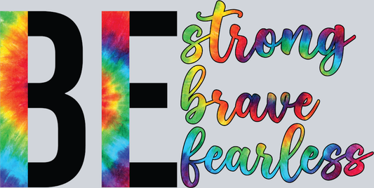 Be Strong Brave Fearless - STK00500 (DTF Transfers)