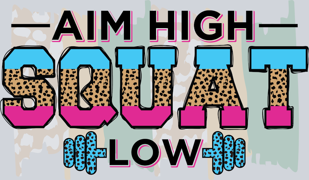 Aim High Squat Low - STK06672 (DTF Transfers)