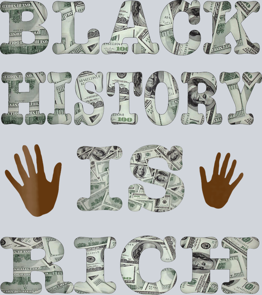 Black History Is Rich - STK00731 (DTF Transfers)